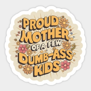 Womens Proud Mother Of A Few Dumbass Kids Sticker